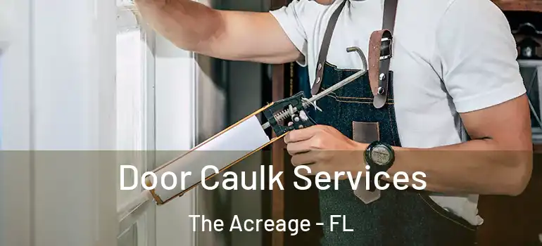  Door Caulk Services The Acreage - FL