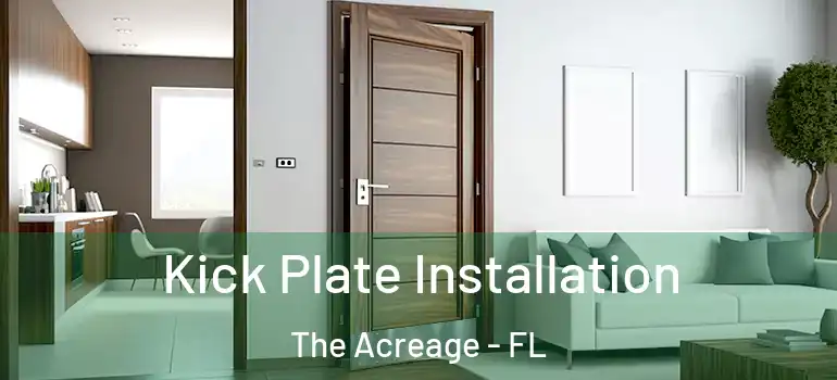  Kick Plate Installation The Acreage - FL