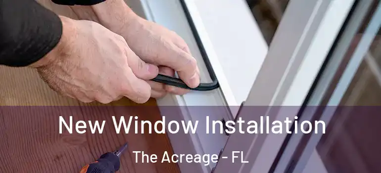 New Window Installation The Acreage - FL