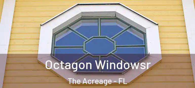  Octagon Windowsr The Acreage - FL