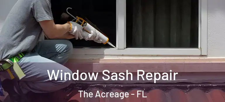  Window Sash Repair The Acreage - FL